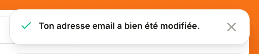 Notification « Ton adresse email a bien été modifiée. »